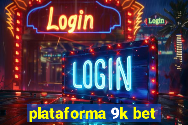 plataforma 9k bet